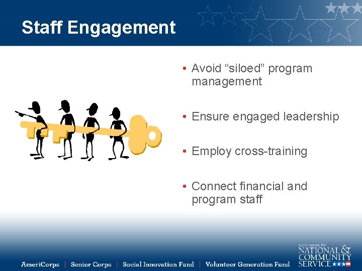 Staff Engagement • Avoid “siloed” program management • Ensure engaged leadership • Employ cross-training