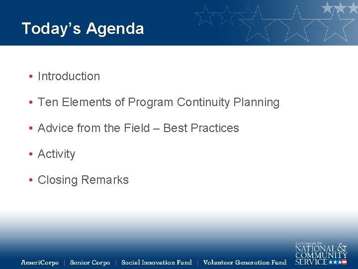 Today’s Agenda • Introduction • Ten Elements of Program Continuity Planning • Advice from