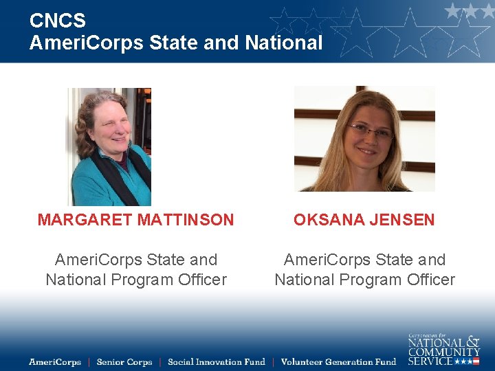 CNCS Ameri. Corps State and National MARGARET MATTINSON OKSANA JENSEN Ameri. Corps State and
