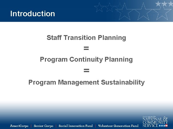 Introduction Staff Transition Planning = Program Continuity Planning = Program Management Sustainability 