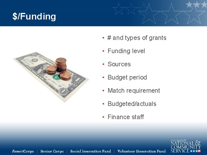 $/Funding • # and types of grants • Funding level • Sources • Budget