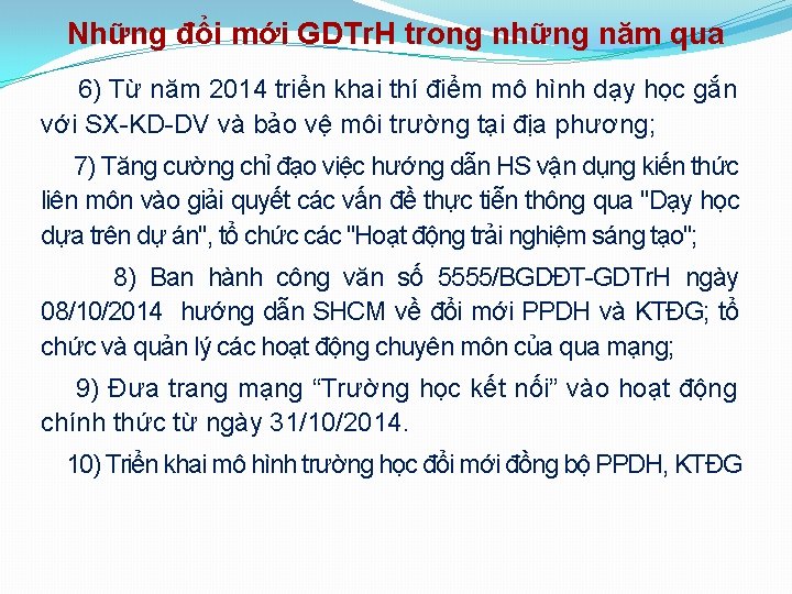 Những đổi mới GDTr. H trong những năm qua 6) Từ năm 2014 triển