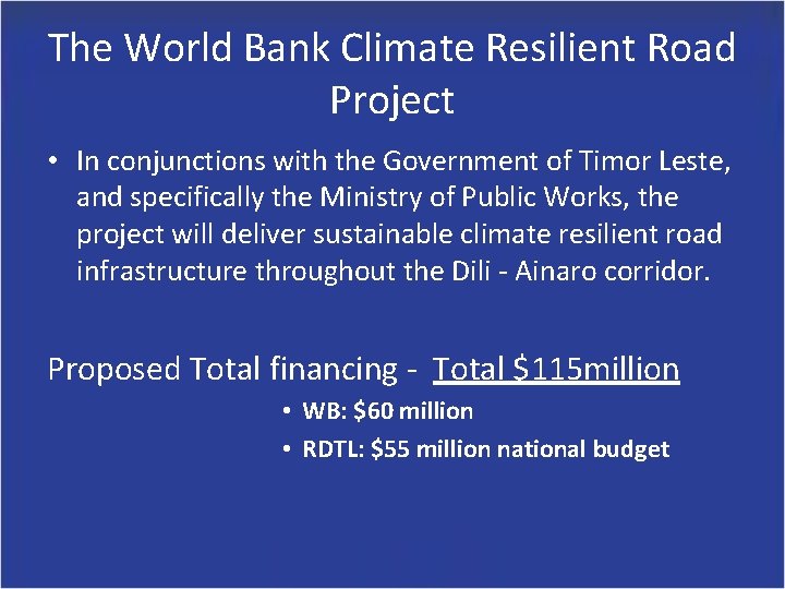 The World Bank Climate Resilient Road Project • In conjunctions with the Government of