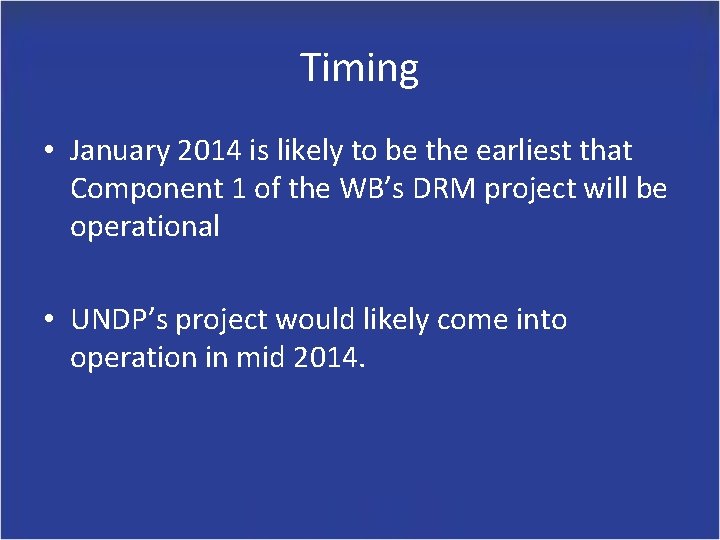 Timing • January 2014 is likely to be the earliest that Component 1 of