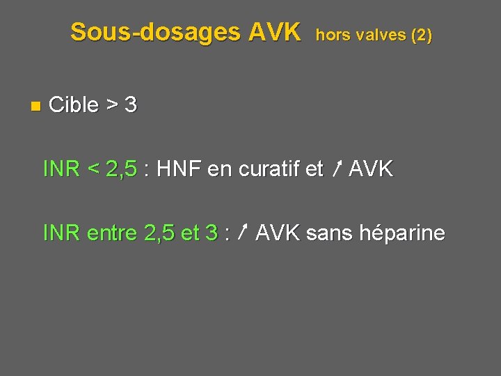 Sous-dosages AVK n hors valves (2) Cible > 3 INR < 2, 5 :