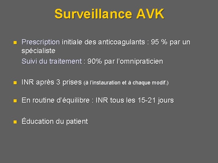 Surveillance AVK Prescription initiale des anticoagulants : 95 % par un spécialiste Suivi du