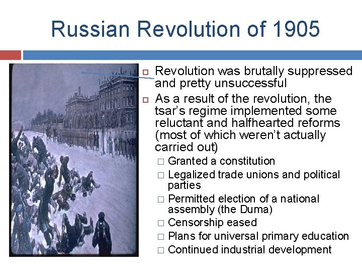 Russian Revolution of 1905 Revolution was brutally suppressed and pretty unsuccessful As a result