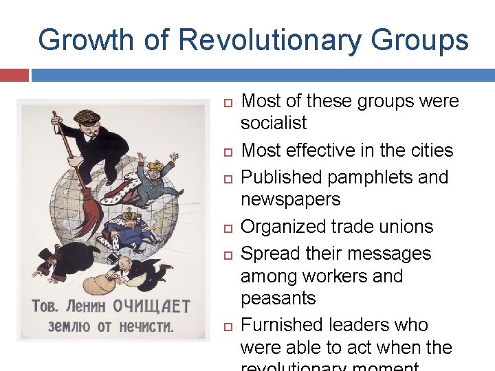 Growth of Revolutionary Groups Most of these groups were socialist Most effective in the