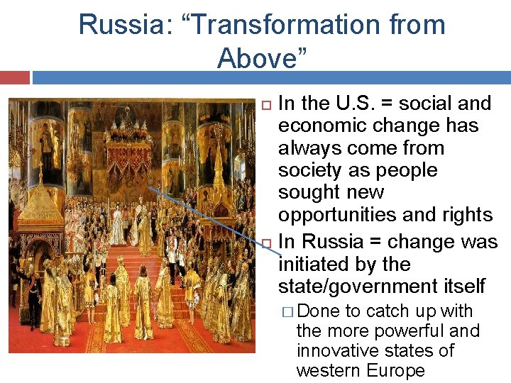 Russia: “Transformation from Above” In the U. S. = social and economic change has