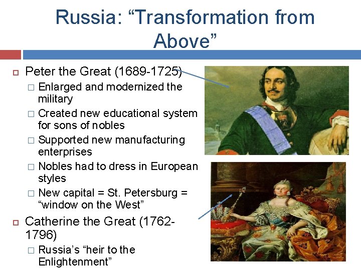 Russia: “Transformation from Above” Peter the Great (1689 -1725) Enlarged and modernized the military