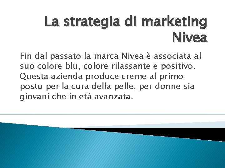 La strategia di marketing Nivea Fin dal passato la marca Nivea è associata al