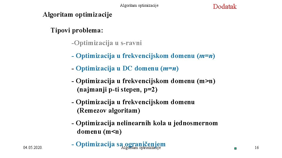 Algoritam optimizacije Dodatak Tipovi problema: -Optimizacija u s-ravni - Optimizacija u frekvencijskom domenu (m=n)