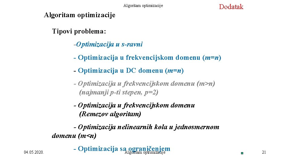 Algoritam optimizacije Dodatak Tipovi problema: -Optimizacija u s-ravni - Optimizacija u frekvencijskom domenu (m=n)