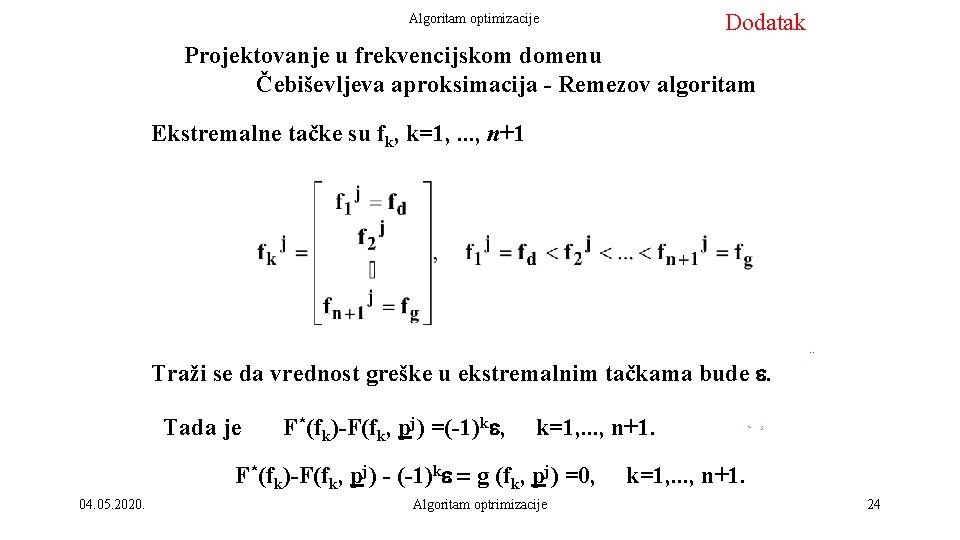 Dodatak Algoritam optimizacije Projektovanje u frekvencijskom domenu Čebiševljeva aproksimacija - Remezov algoritam Ekstremalne tačke