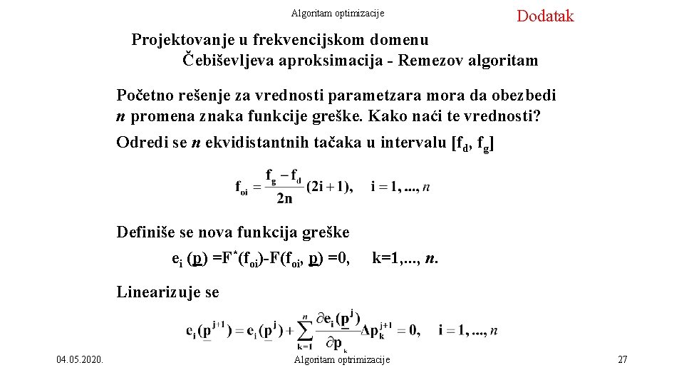 Algoritam optimizacije Dodatak Projektovanje u frekvencijskom domenu Čebiševljeva aproksimacija - Remezov algoritam Početno rešenje