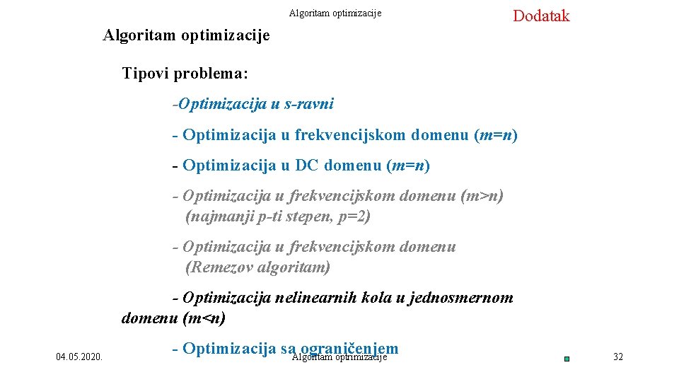 Algoritam optimizacije Dodatak Tipovi problema: -Optimizacija u s-ravni - Optimizacija u frekvencijskom domenu (m=n)