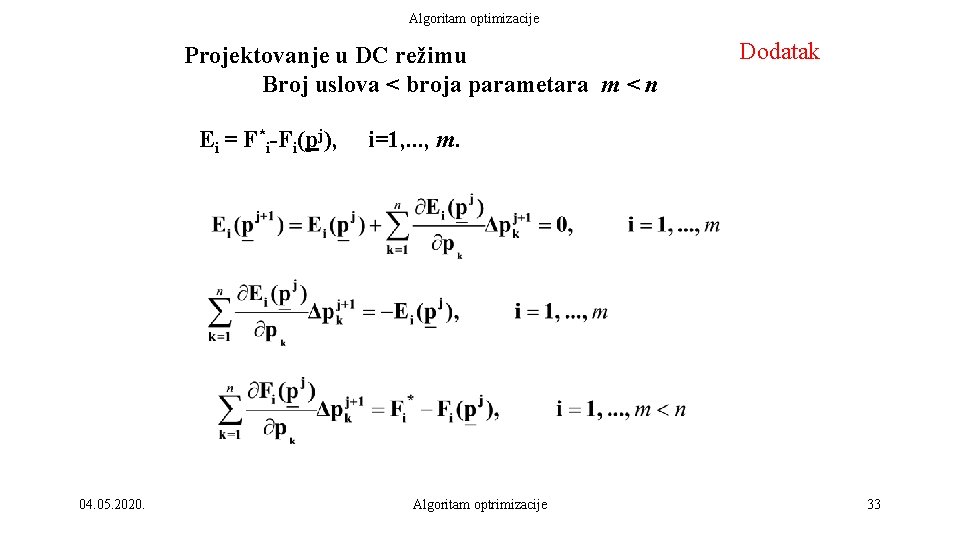 Algoritam optimizacije Projektovanje u DC režimu Broj uslova < broja parametara m < n