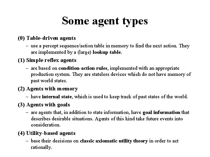 Some agent types (0) Table-driven agents – use a percept sequence/action table in memory Some agent types (0) Table-driven agents – use a percept sequence/action table in memory