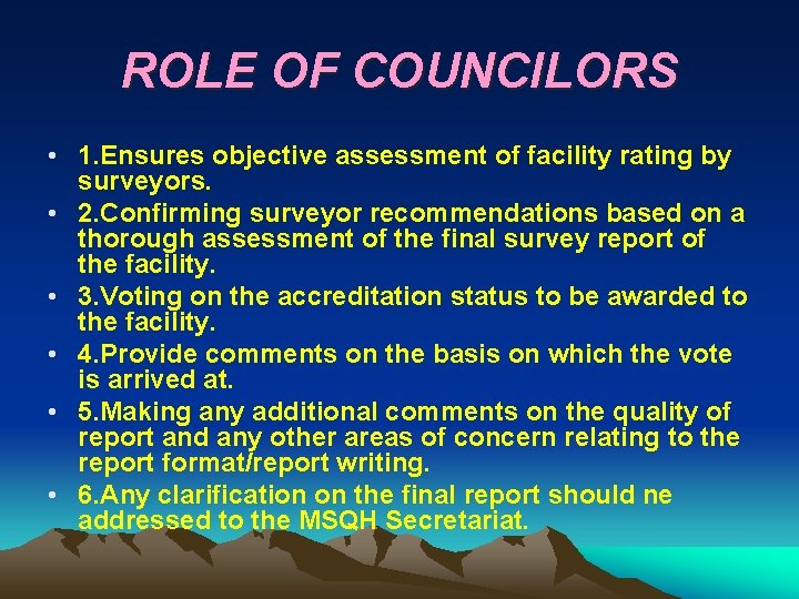 ROLE OF COUNCILORS • 1. Ensures objective assessment of facility rating by surveyors. •