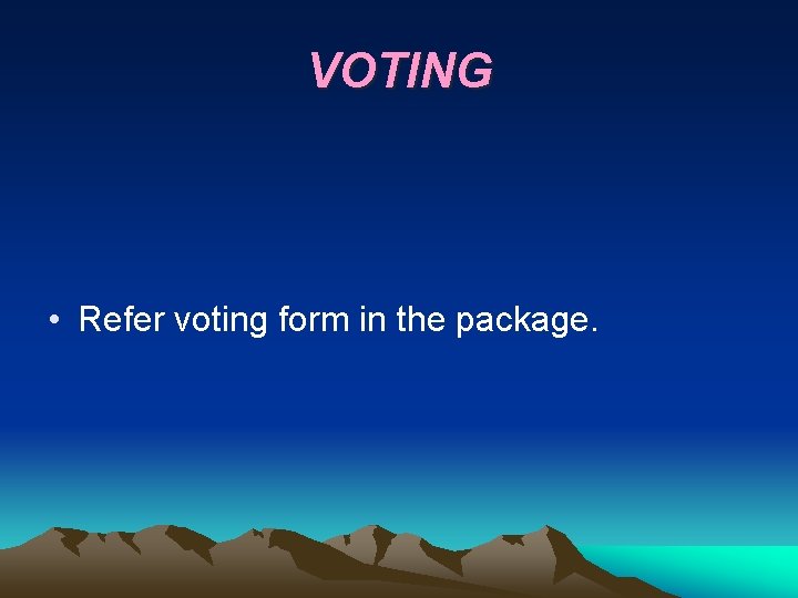 VOTING • Refer voting form in the package. 