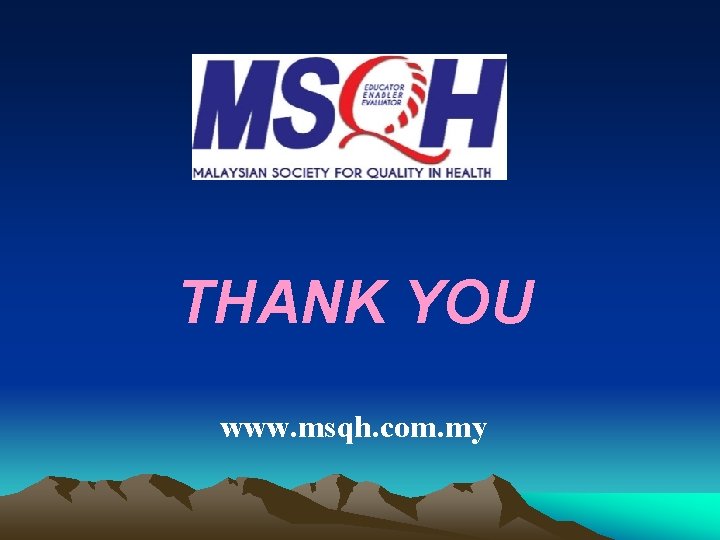 THANK YOU www. msqh. com. my 