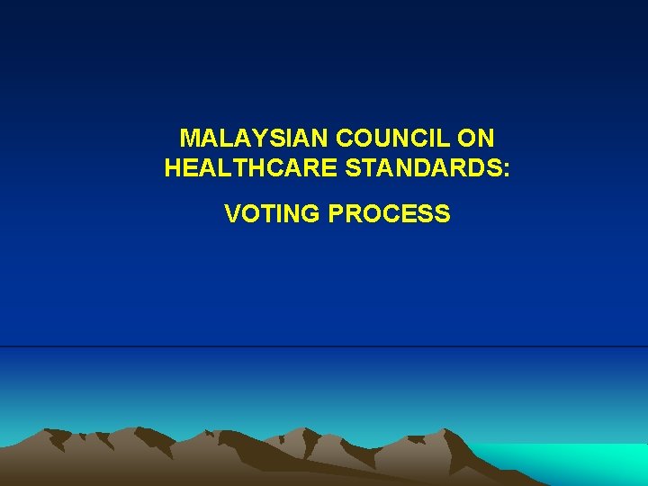 MALAYSIAN COUNCIL ON HEALTHCARE STANDARDS: VOTING PROCESS 