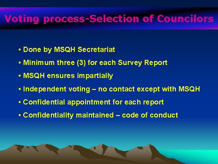 Voting process-Selection of Councilors • Done by MSQH Secretariat • Minimum three (3) for