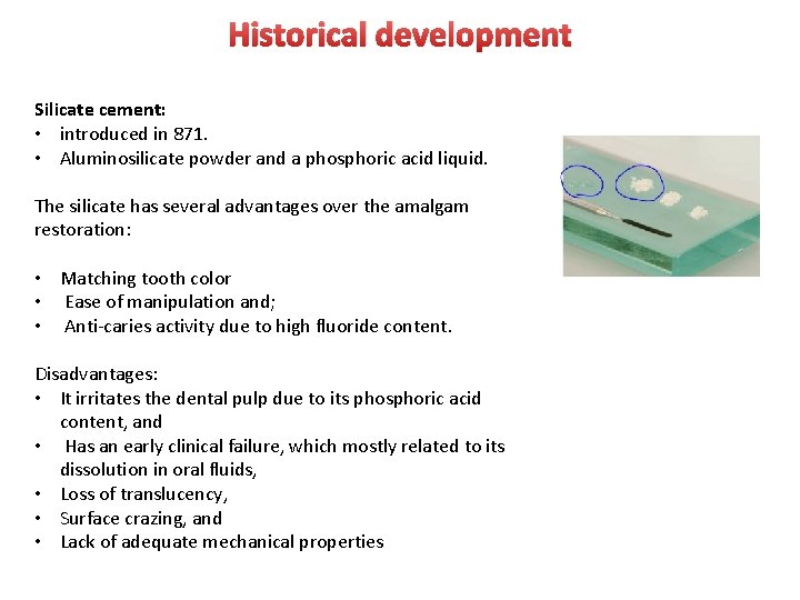 Historical development Silicate cement: • introduced in 871. • Aluminosilicate powder and a phosphoric