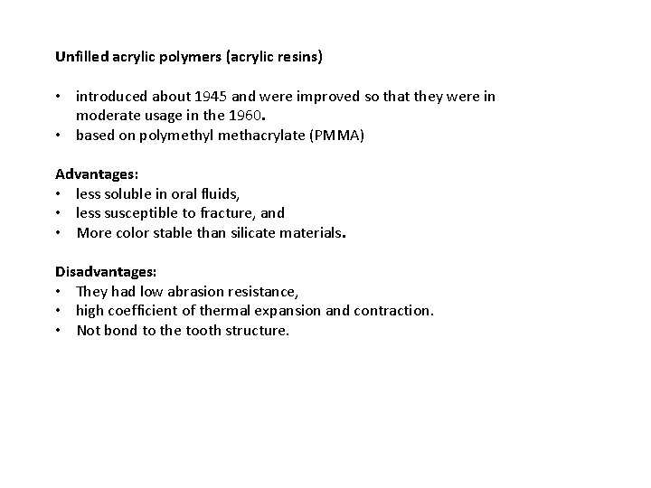 Unfilled acrylic polymers (acrylic resins) • introduced about 1945 and were improved so that