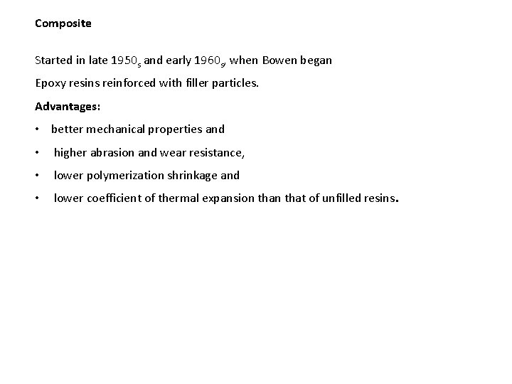 Composite Started in late 1950 s and early 1960 s, when Bowen began Epoxy