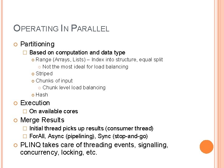 OPERATING IN PARALLEL Partitioning � Based on computation and data type Range (Arrays, Lists)
