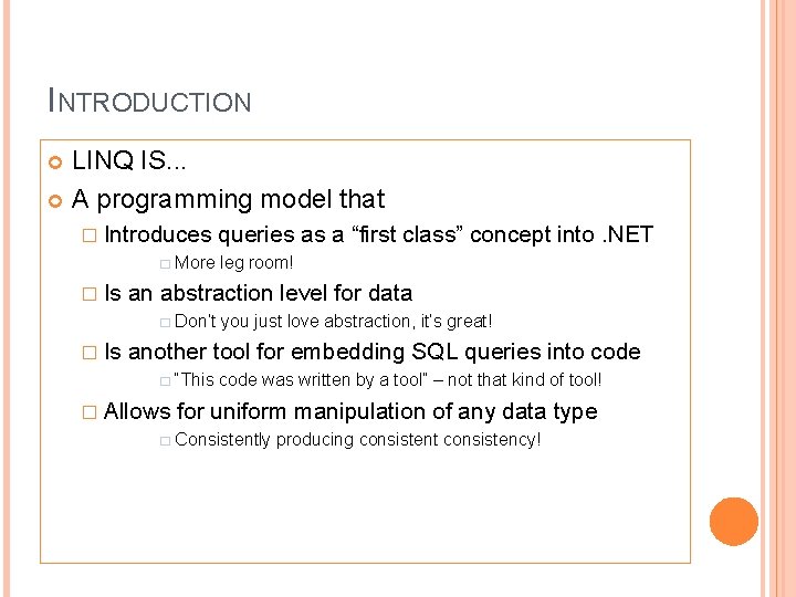 INTRODUCTION LINQ IS. . . A programming model that � Introduces � More �