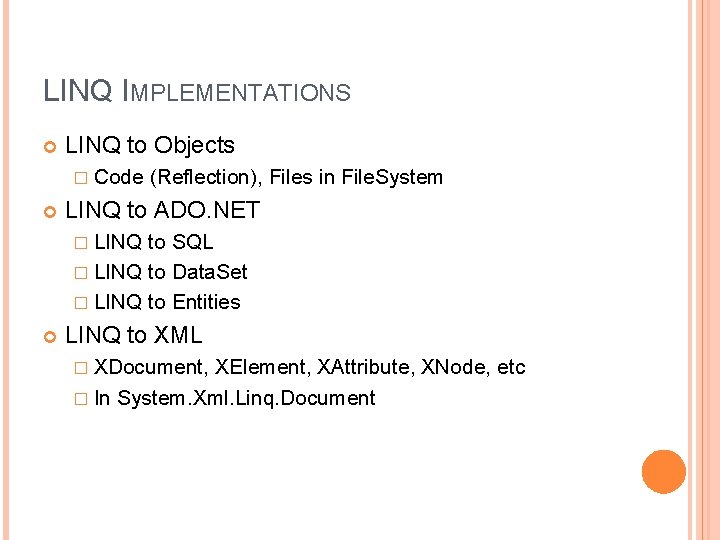 LINQ IMPLEMENTATIONS LINQ to Objects � Code (Reflection), Files in File. System LINQ to