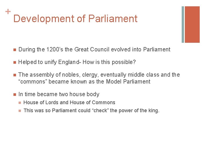 + Development of Parliament n During the 1200’s the Great Council evolved into Parliament