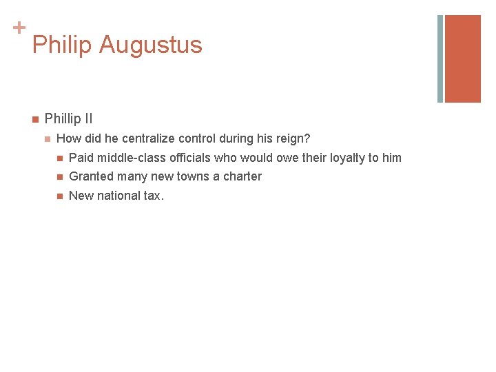 + Philip Augustus n Phillip II n How did he centralize control during his