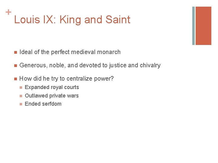 + Louis IX: King and Saint n Ideal of the perfect medieval monarch n