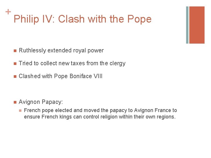 + Philip IV: Clash with the Pope n Ruthlessly extended royal power n Tried