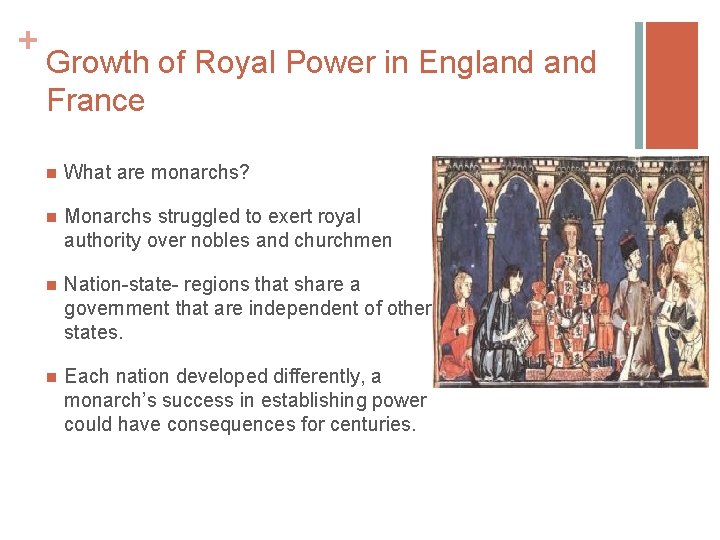 + Growth of Royal Power in England France n What are monarchs? n Monarchs