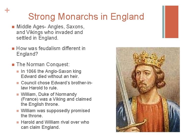 + Strong Monarchs in England n Middle Ages- Angles, Saxons, and Vikings who invaded