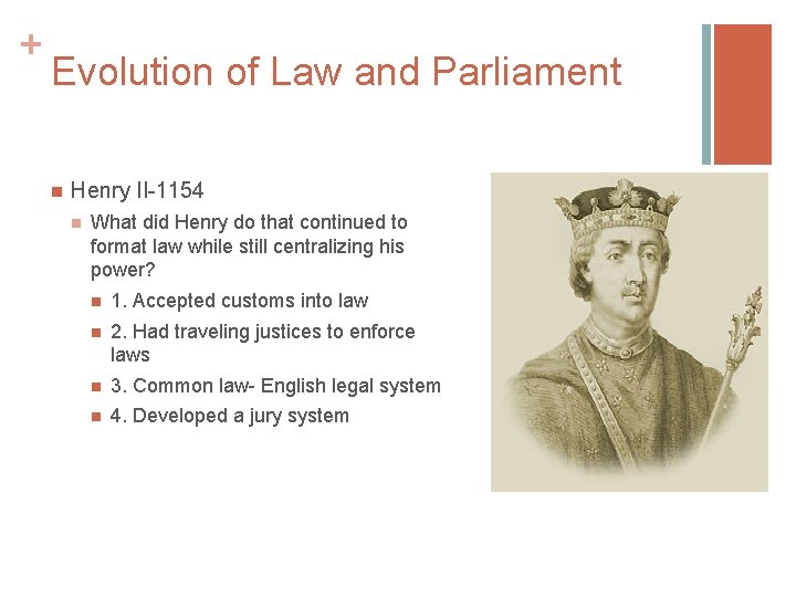 + Evolution of Law and Parliament n Henry II-1154 n What did Henry do