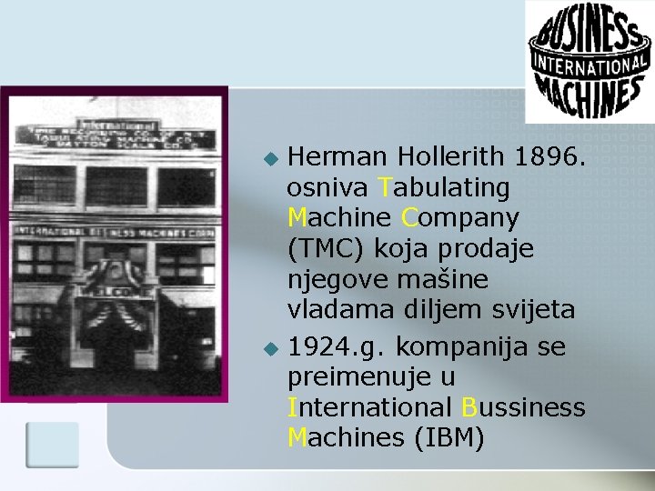 Herman Hollerith 1896. osniva Tabulating Machine Company (TMC) koja prodaje njegove mašine vladama diljem