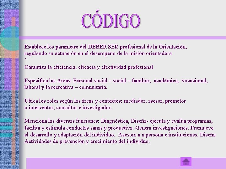 Establece los parámetro del DEBER SER profesional de la Orientación, regulando su actuación en