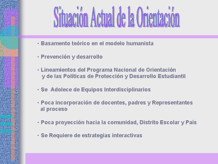  • Basamento teórico en el modelo humanista • Prevención y desarrollo • Lineamientos