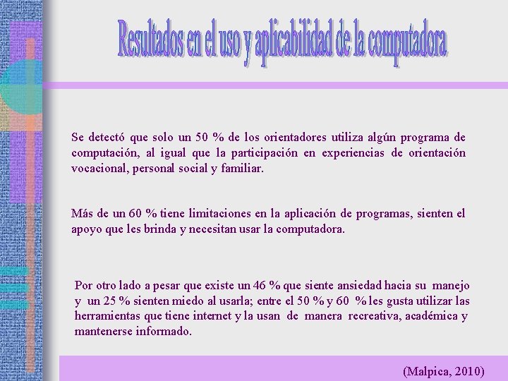 Se detectó que solo un 50 % de los orientadores utiliza algún programa de