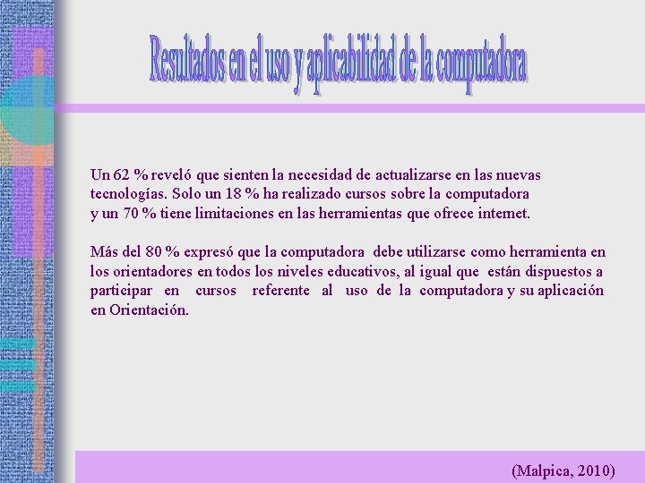 Un 62 % reveló que sienten la necesidad de actualizarse en las nuevas tecnologías.