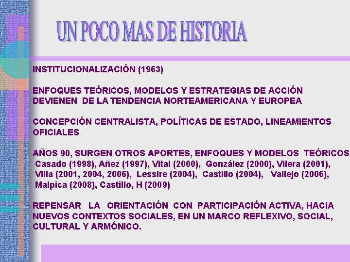 INSTITUCIONALIZACIÓN (1963) ENFOQUES TEÓRICOS, MODELOS Y ESTRATEGIAS DE ACCIÓN DEVIENEN DE LA TENDENCIA NORTEAMERICANA