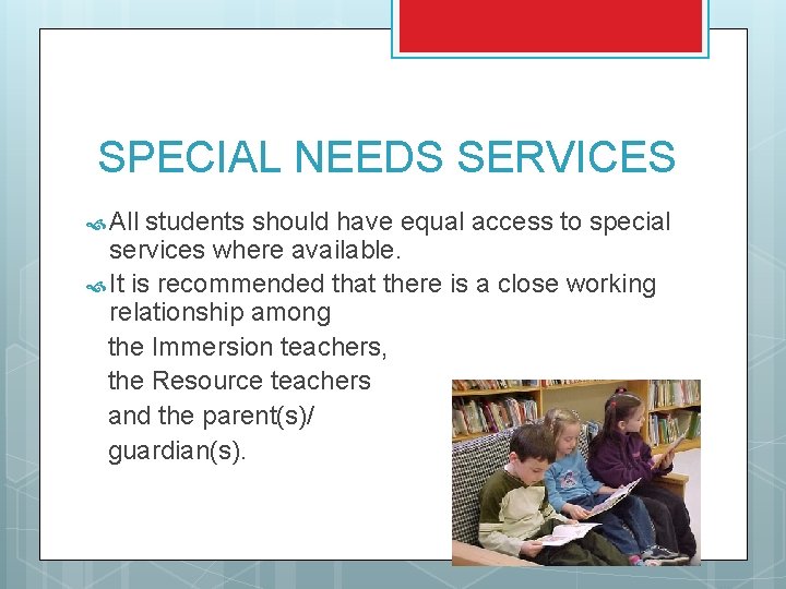 SPECIAL NEEDS SERVICES All students should have equal access to special services where available. SPECIAL NEEDS SERVICES All students should have equal access to special services where available.
