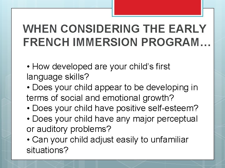 WHEN CONSIDERING THE EARLY FRENCH IMMERSION PROGRAM… • How developed are your child’s first WHEN CONSIDERING THE EARLY FRENCH IMMERSION PROGRAM… • How developed are your child’s first