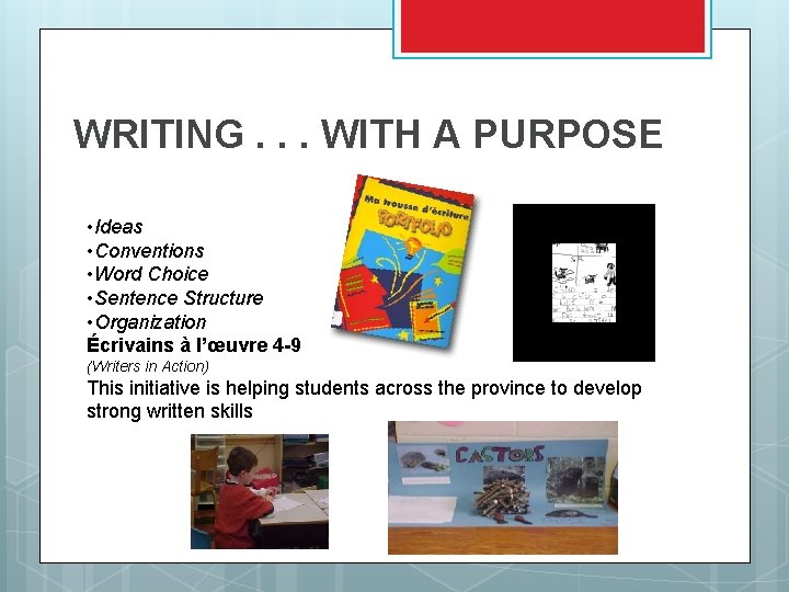 WRITING. . . WITH A PURPOSE • Ideas • Conventions • Word Choice • WRITING. . . WITH A PURPOSE • Ideas • Conventions • Word Choice •