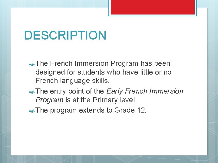 DESCRIPTION The French Immersion Program has been designed for students who have little or DESCRIPTION The French Immersion Program has been designed for students who have little or